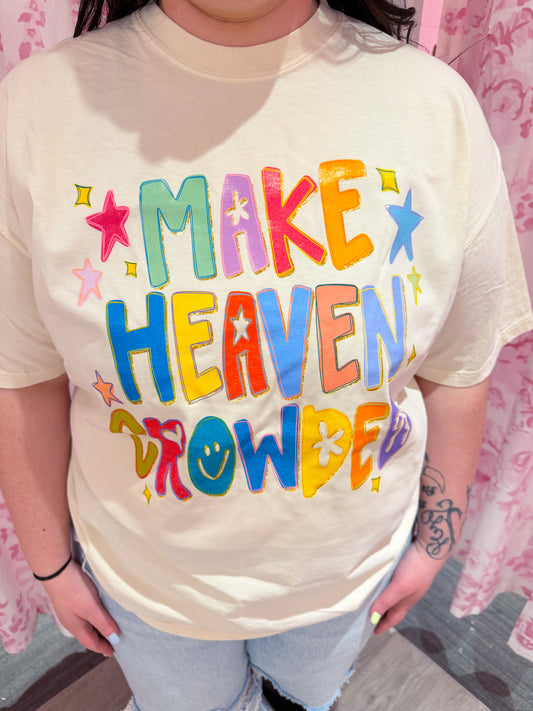 Make Heaven Crowded Tee